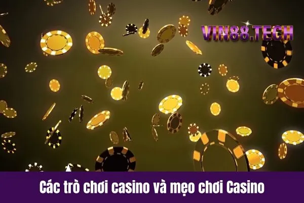 Các trò chơi casino và mẹo chơi Casino