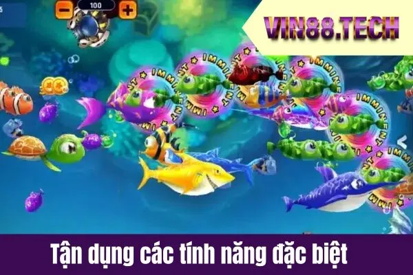 Tận dụng các tính năng đặc biệt