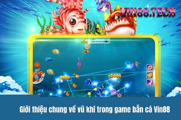 Giới thiệu chung về vũ khí trong game bắn cá Vin88