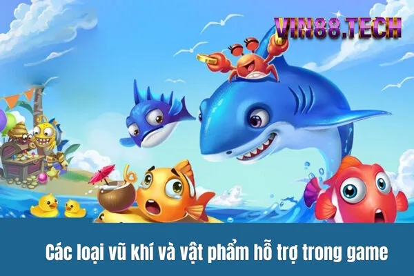 Các loại vũ khí và vật phẩm hỗ trợ trong game