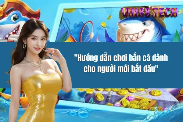 Hướng dẫn chơi bắn cá dành cho người mới bắt đầu