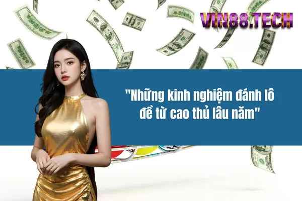 Những kinh nghiệm đánh lô đề từ cao thủ lâu năm