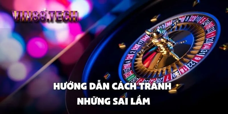 Hướng dẫn cách tránh những sai lầm