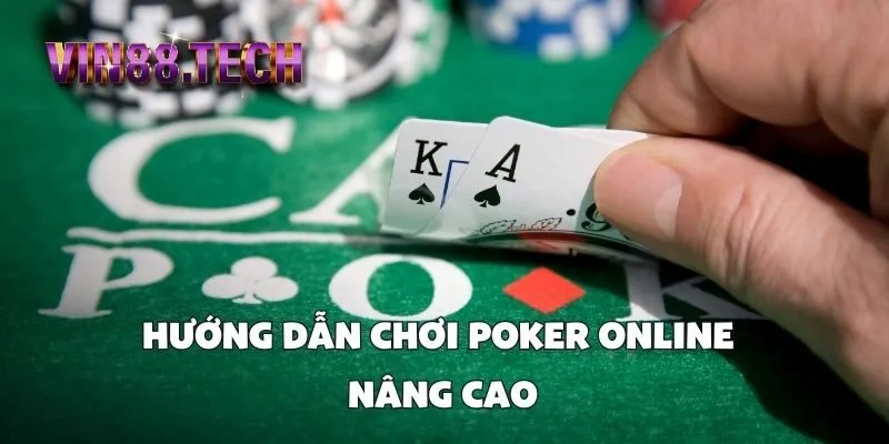 Hướng dẫn chơi Poker online nâng cao