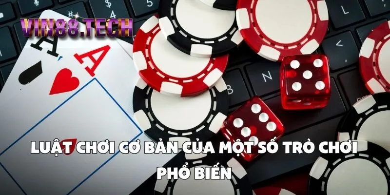 Luật chơi cơ bản của một số trò chơi phổ biến