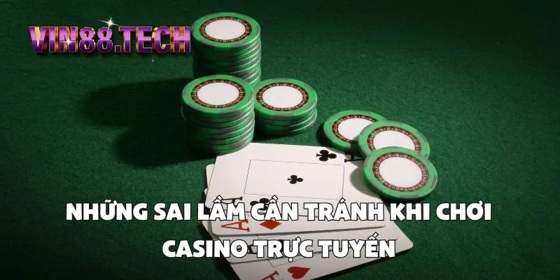 Những sai lầm cần tránh khi chơi Casino trực tuyến
