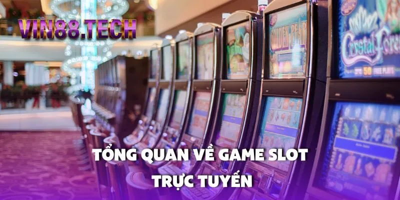 Tổng quan về game slot trực tuyến